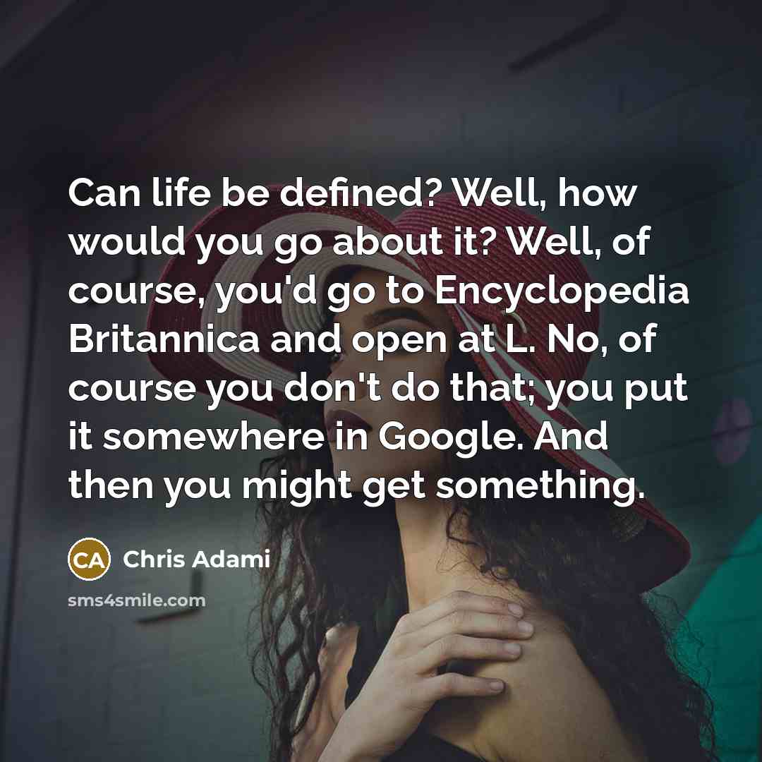 “Can life be defined? Well, how would you go about…” quote by Chris Adami