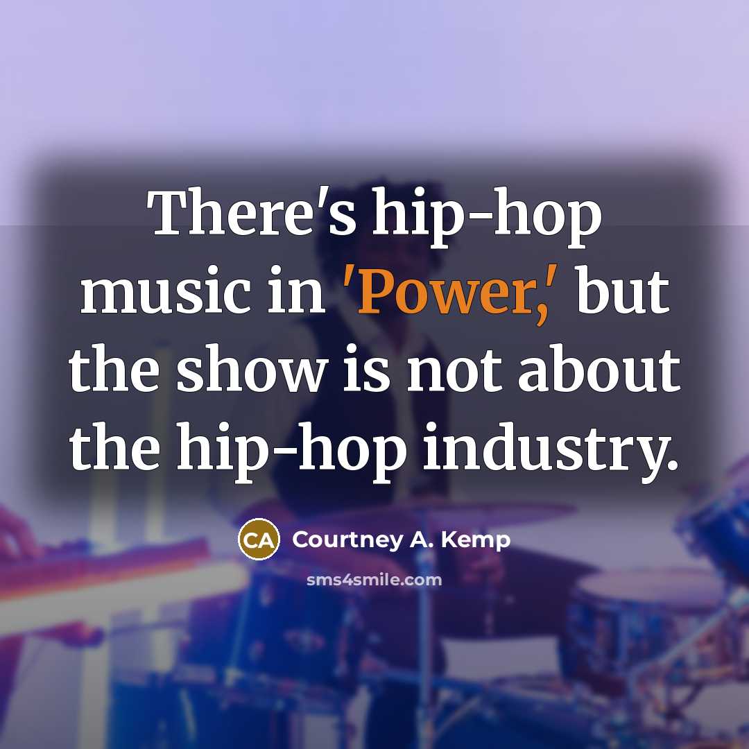 “There's hip-hop music in 'Power,' but the show is not…” quote by Courtney A. Kemp