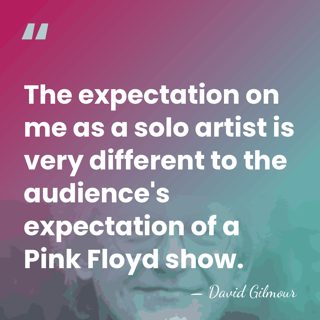 The expectation on me as a solo artist is very different to&hellip; - David Gilmour