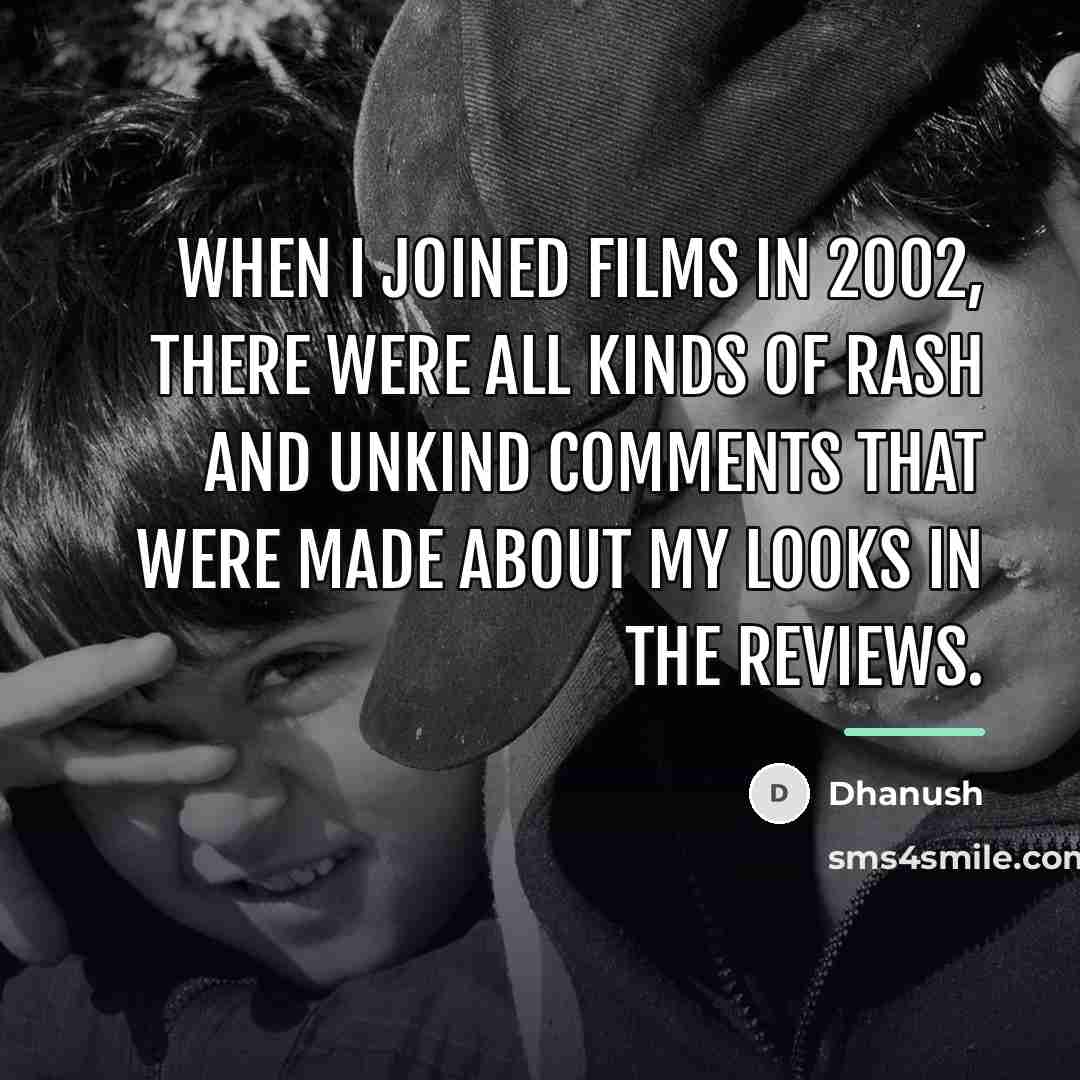 “When I joined films in 2002, there were all kinds…” quote by Dhanush