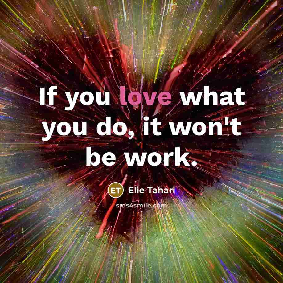 “If you love what you do, it won't be work.…” quote by Elie Tahari