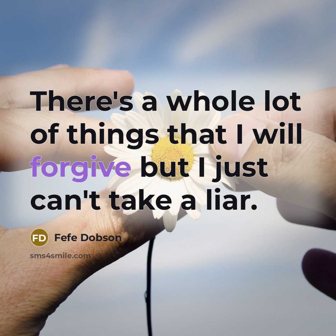 “There's a whole lot of things that I will forgive…” quote by Fefe Dobson