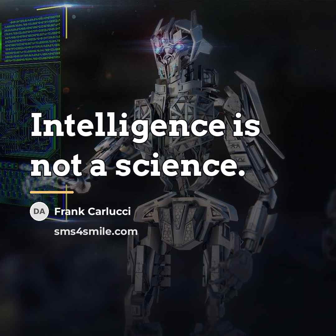 “Intelligence is not a science.…” quote by Frank Carlucci