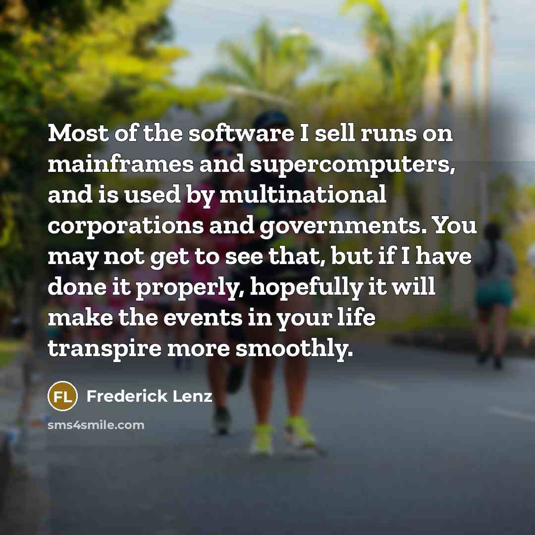 “Most of the software I sell runs on mainframes and…” quote by Frederick Lenz