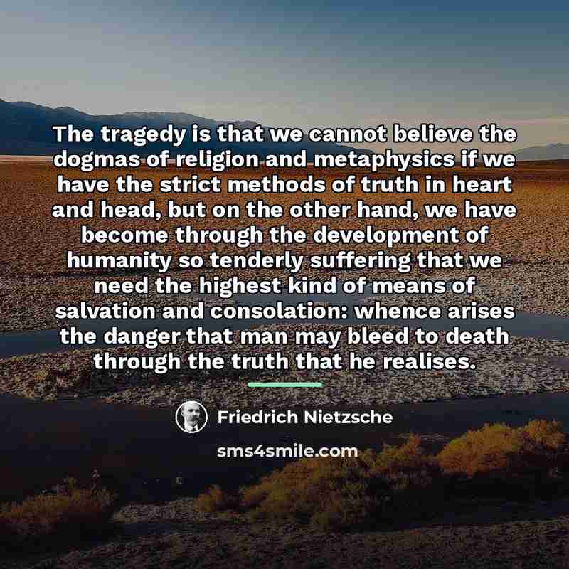 “The tragedy is that we cannot believe the dogmas of…” quote by Friedrich Nietzsche