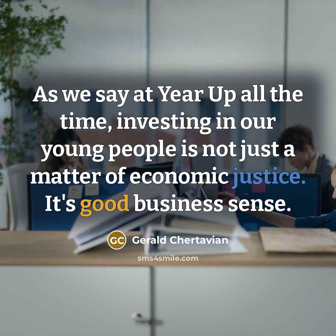 “As we say at Year Up all the time, investing…” quote by Gerald Chertavian