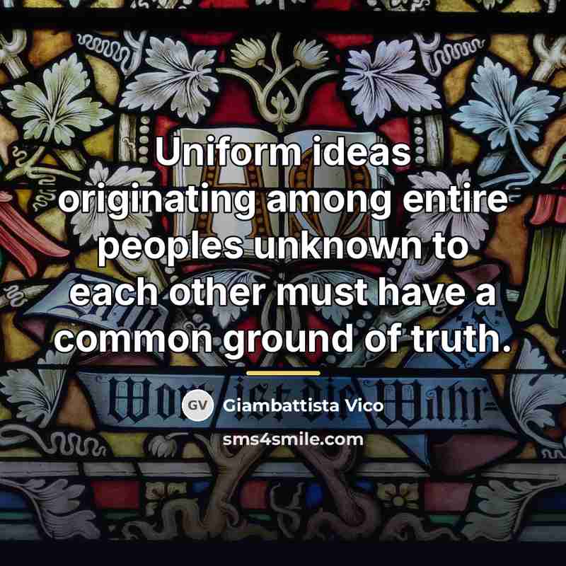 “Uniform ideas originating among entire peoples unknown to each other…” quote by Giambattista Vico