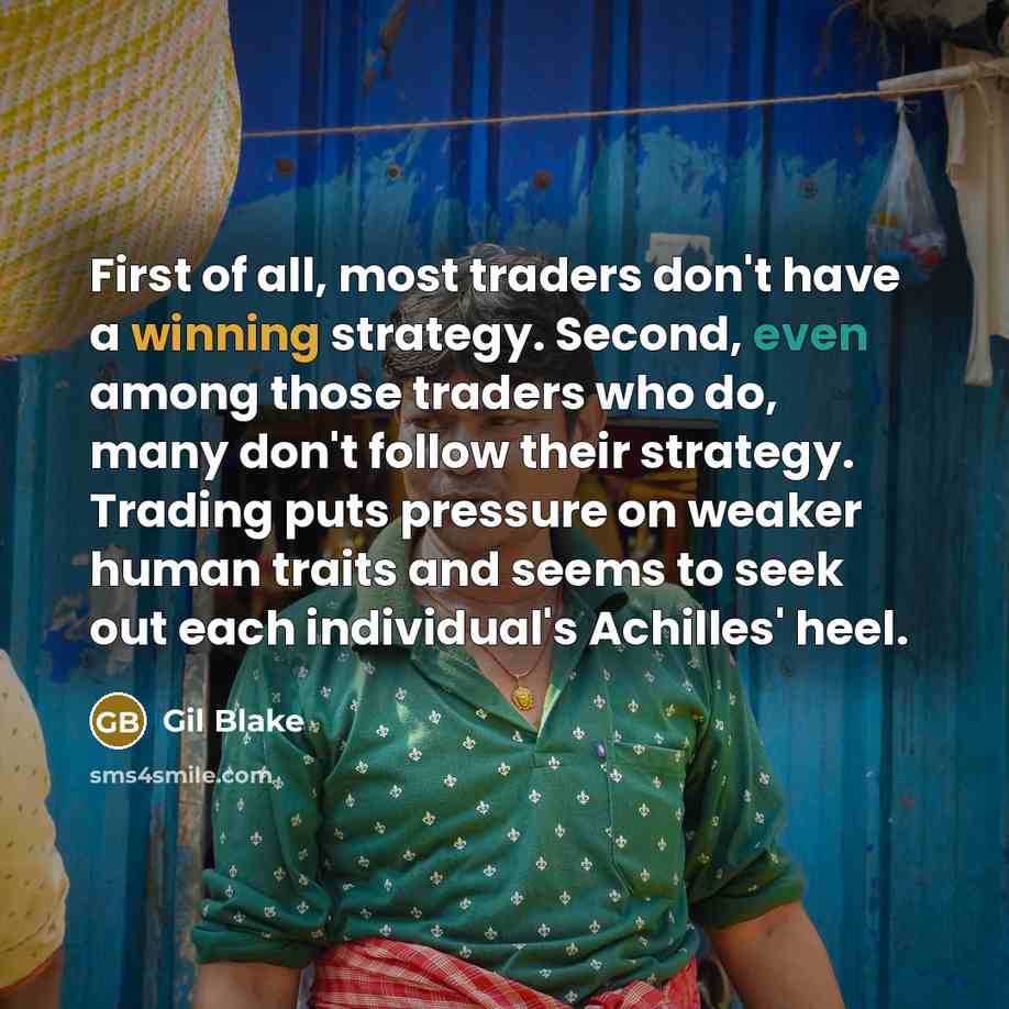 “First of all, most traders don't have a winning strategy.…” quote by Gil Blake