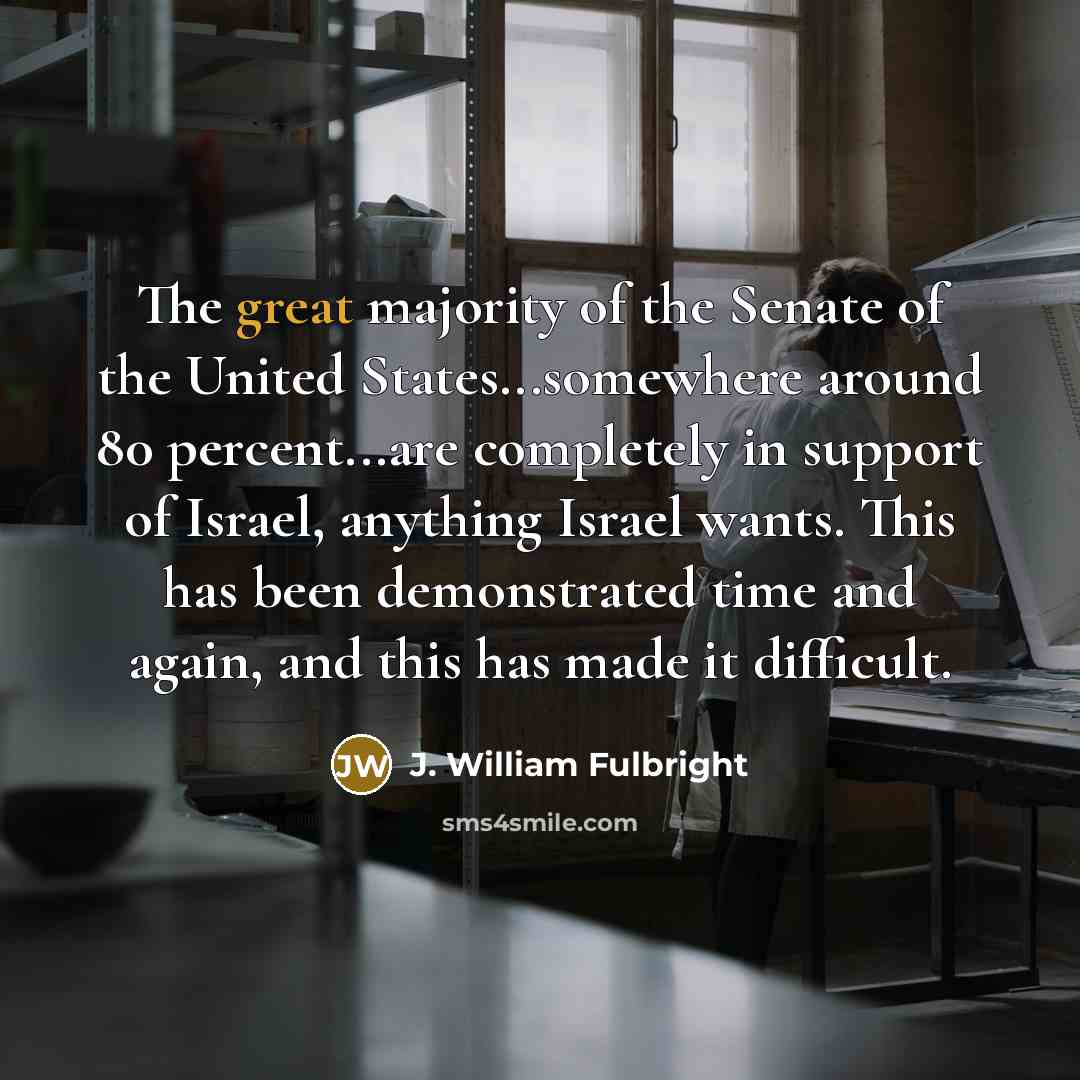 “The great majority of the Senate of the United States...somewhere…” quote by J. William Fulbright