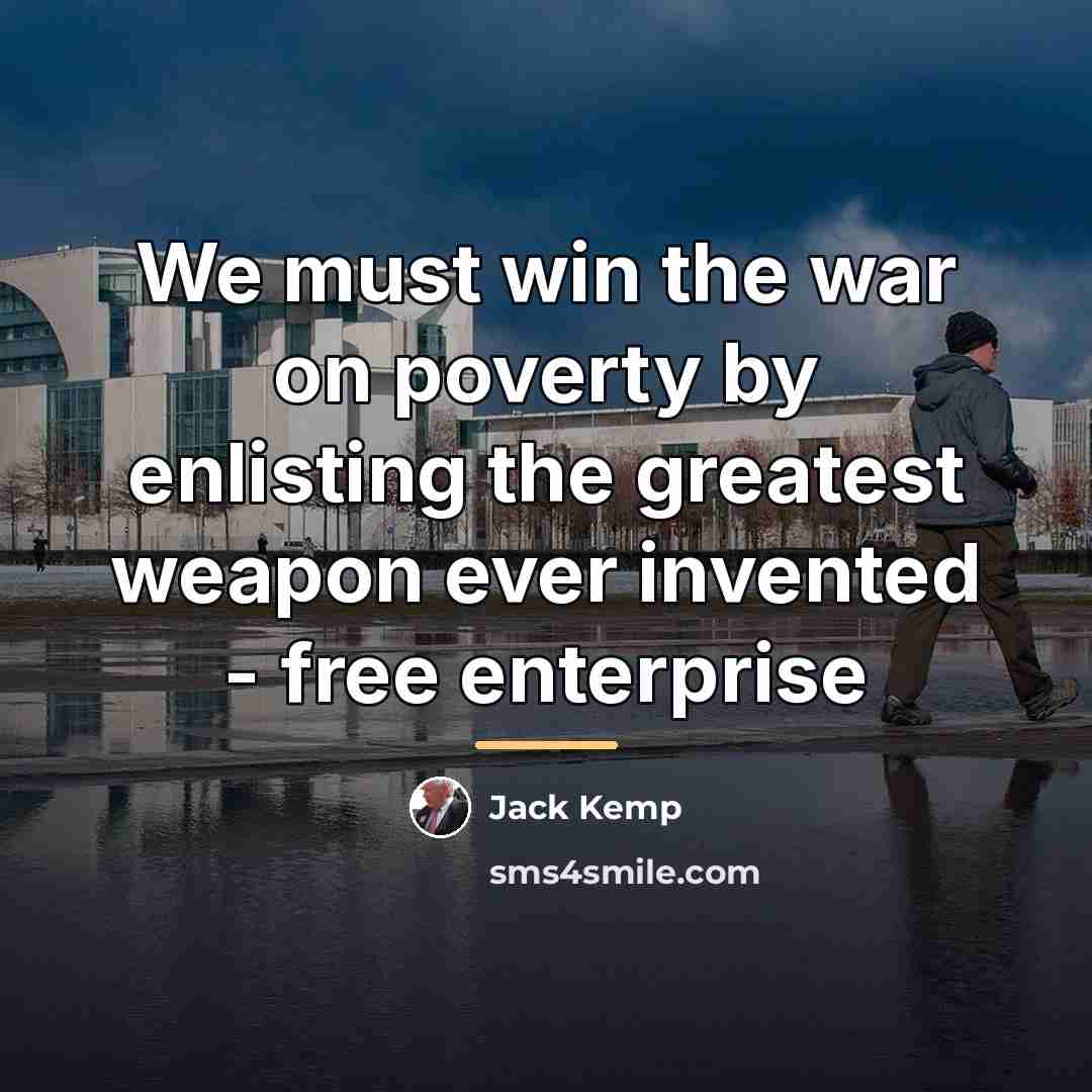 “We must win the war on poverty by enlisting the…” quote by Jack Kemp