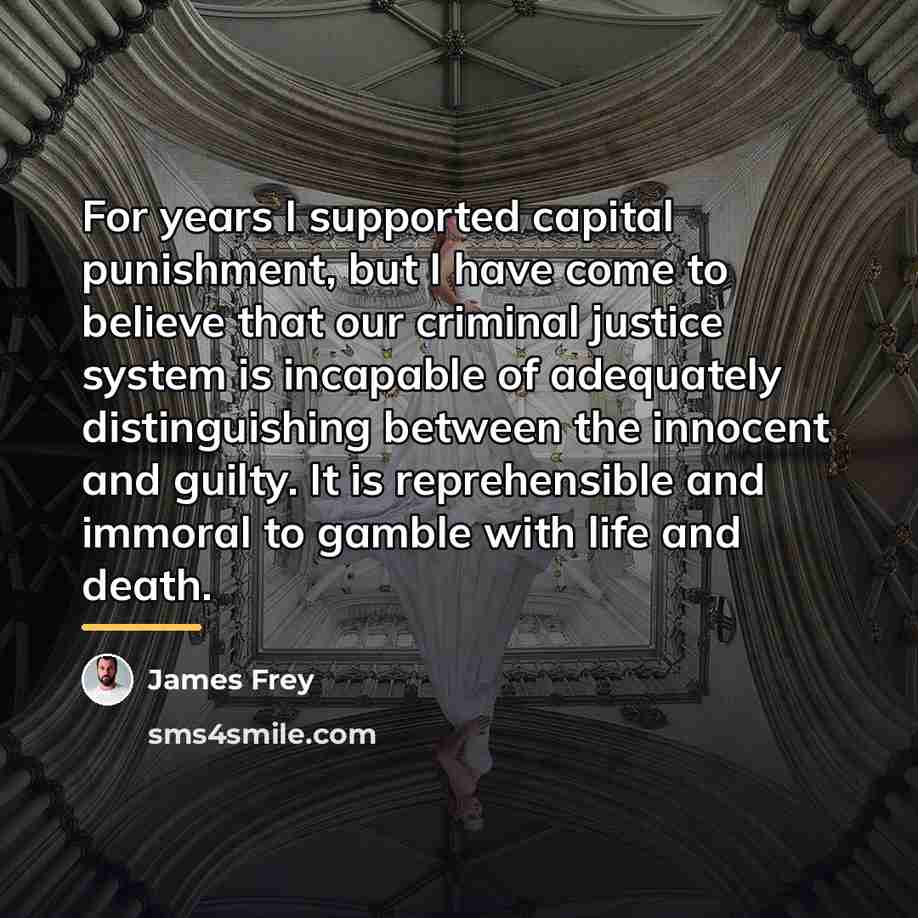 “For years I supported capital punishment, but I have come…” quote by James Frey