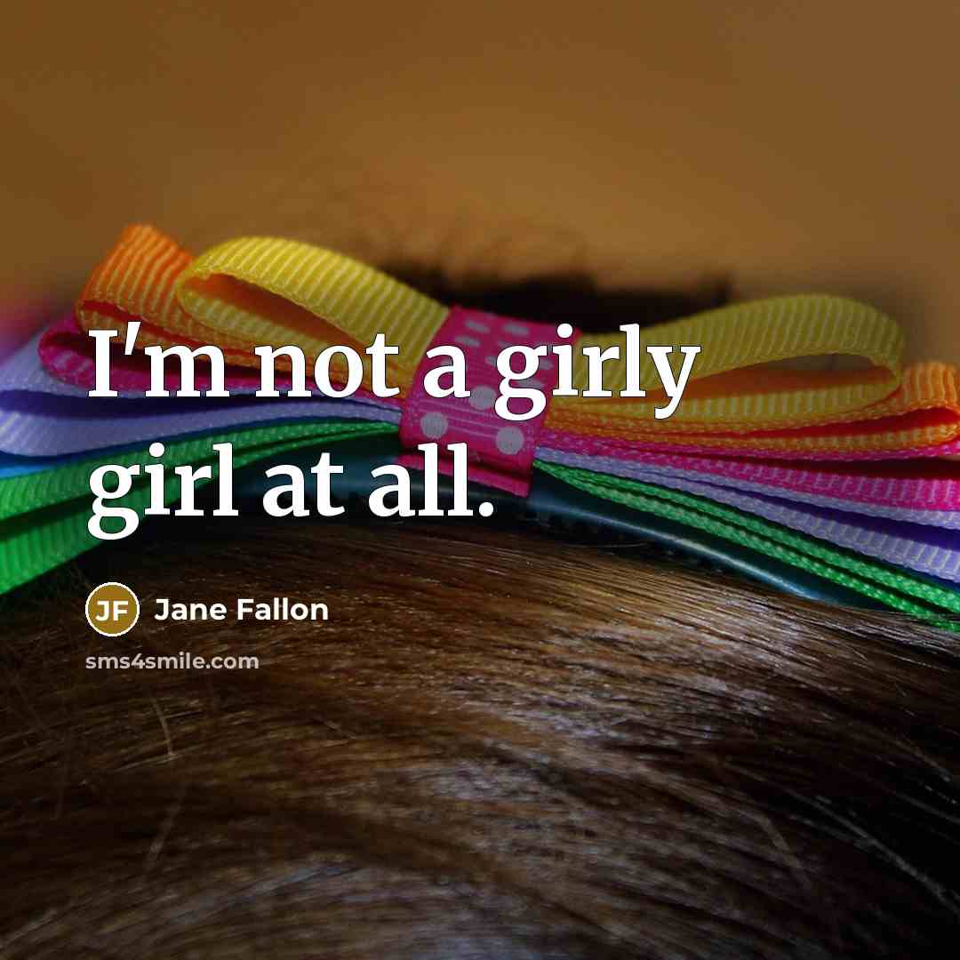 “I'm not a girly girl at all.…” quote by Jane Fallon