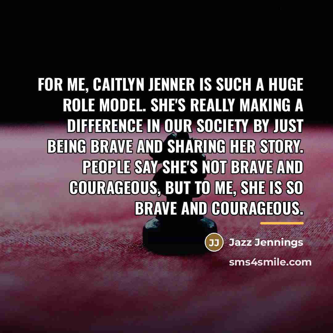 “For me, Caitlyn Jenner is such a huge role model.…” quote by Jazz Jennings