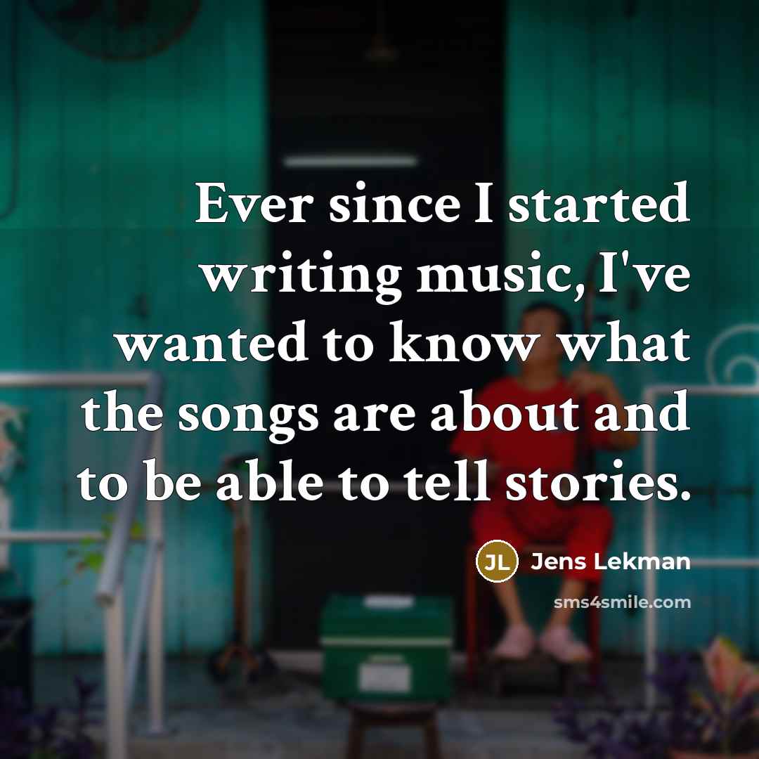 “Ever since I started writing music, I've wanted to know…” quote by Jens Lekman