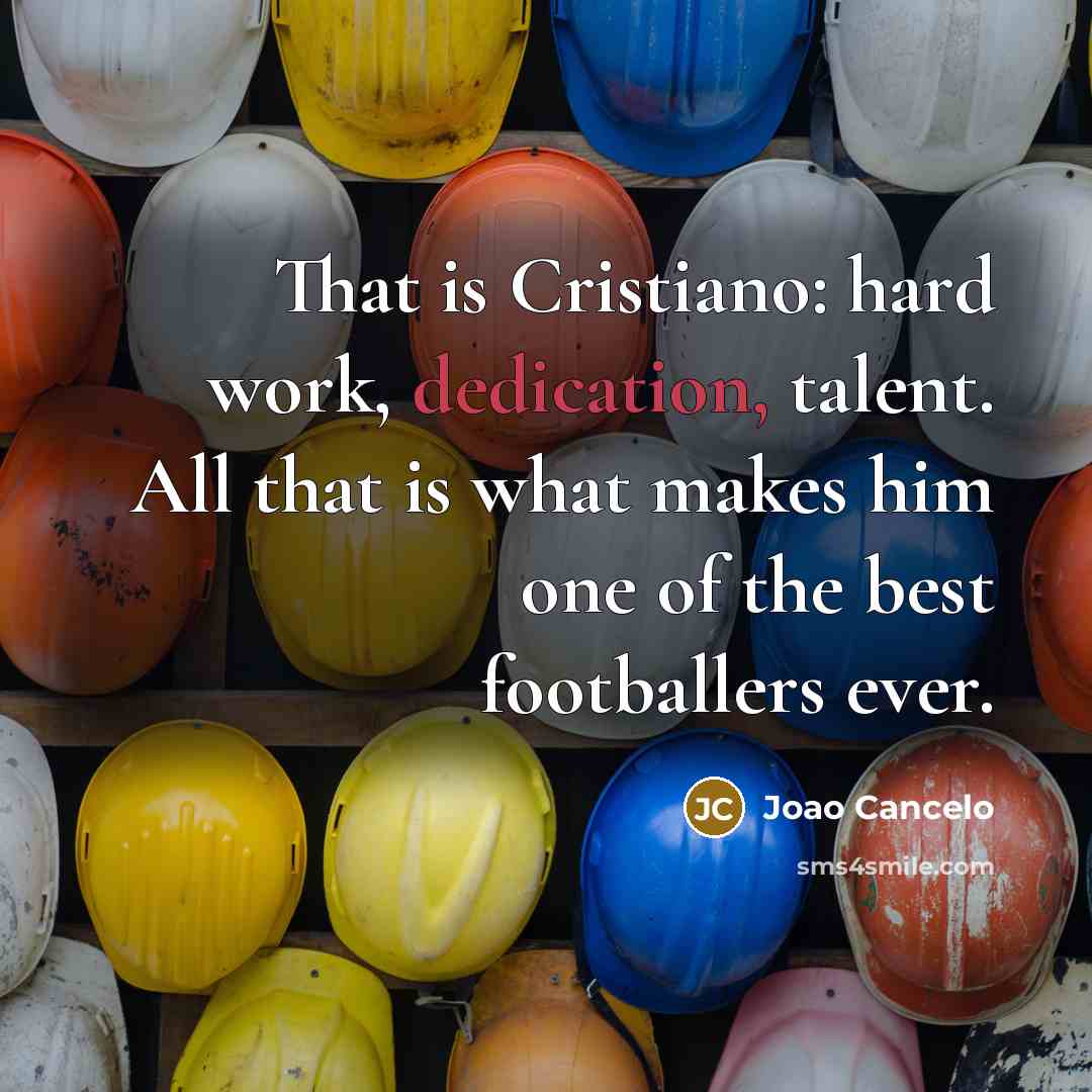 “That is Cristiano: hard work, dedication, talent. All that is…” quote by Joao Cancelo