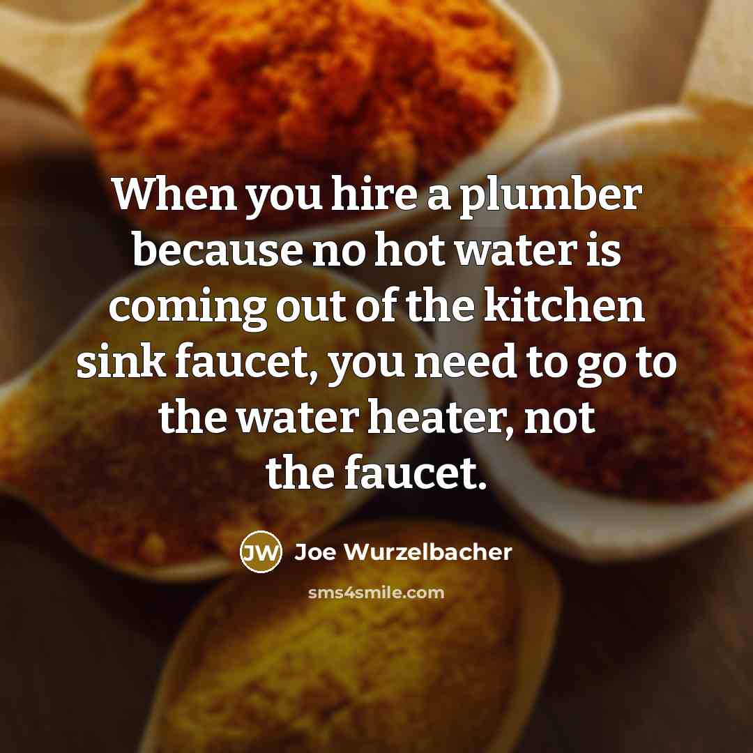 “When you hire a plumber because no hot water is…” quote by Joe Wurzelbacher