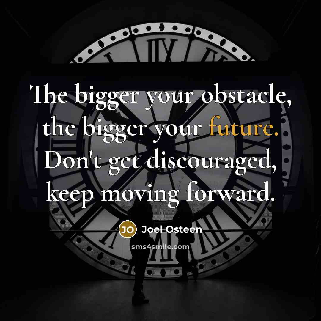 “The bigger your obstacle, the bigger your future. Don't get…” quote by Joel Osteen