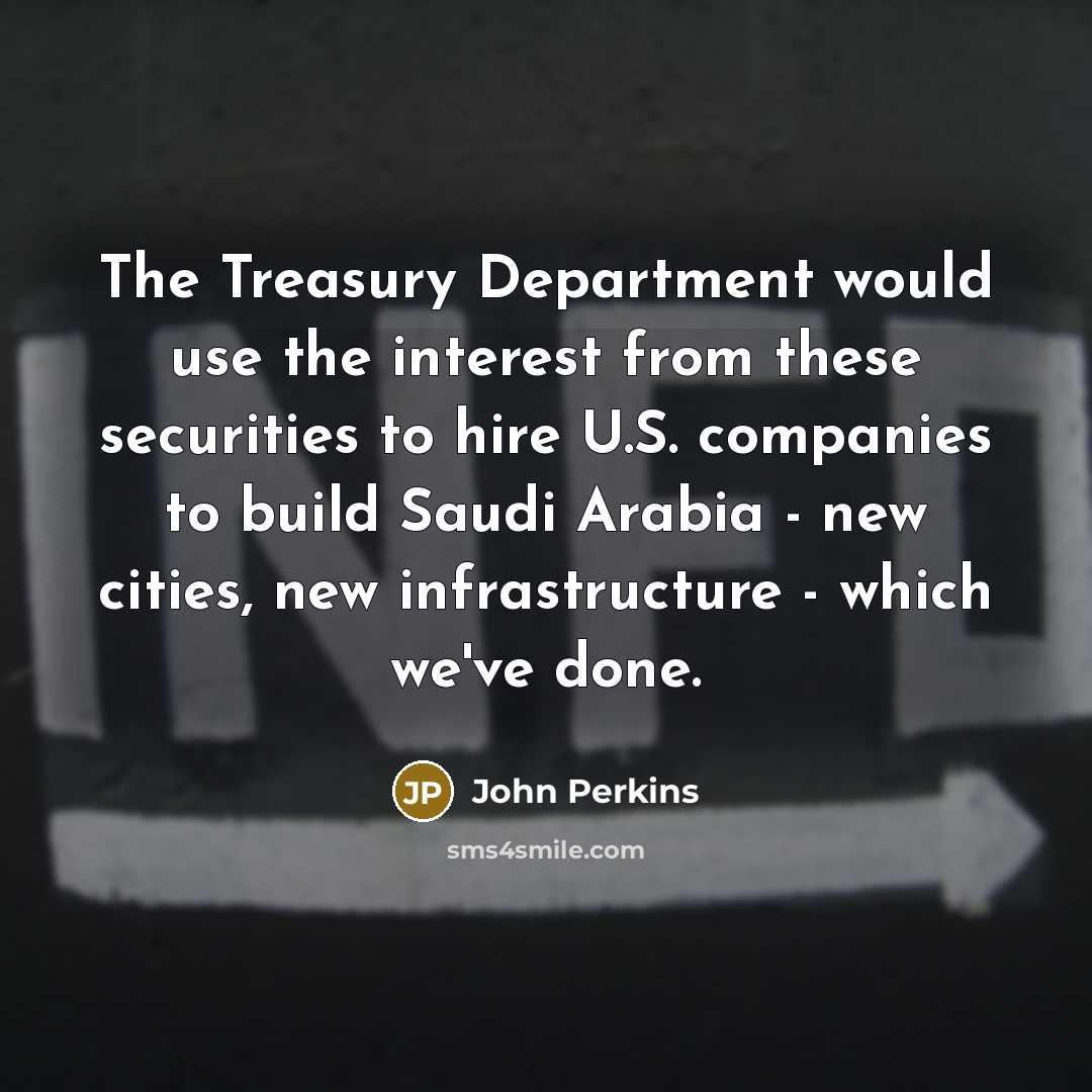 “The Treasury Department would use the interest from these securities…” quote by John Perkins