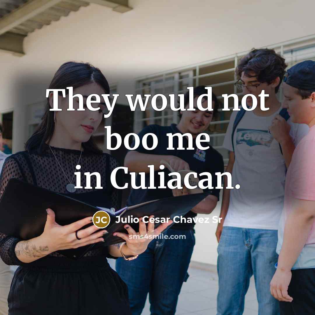 “They would not boo me in Culiacan.…” quote by Julio Cesar Chavez Sr