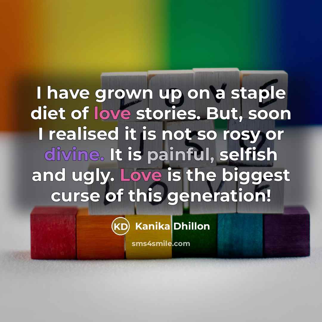 “I have grown up on a staple diet of love…” quote by Kanika Dhillon