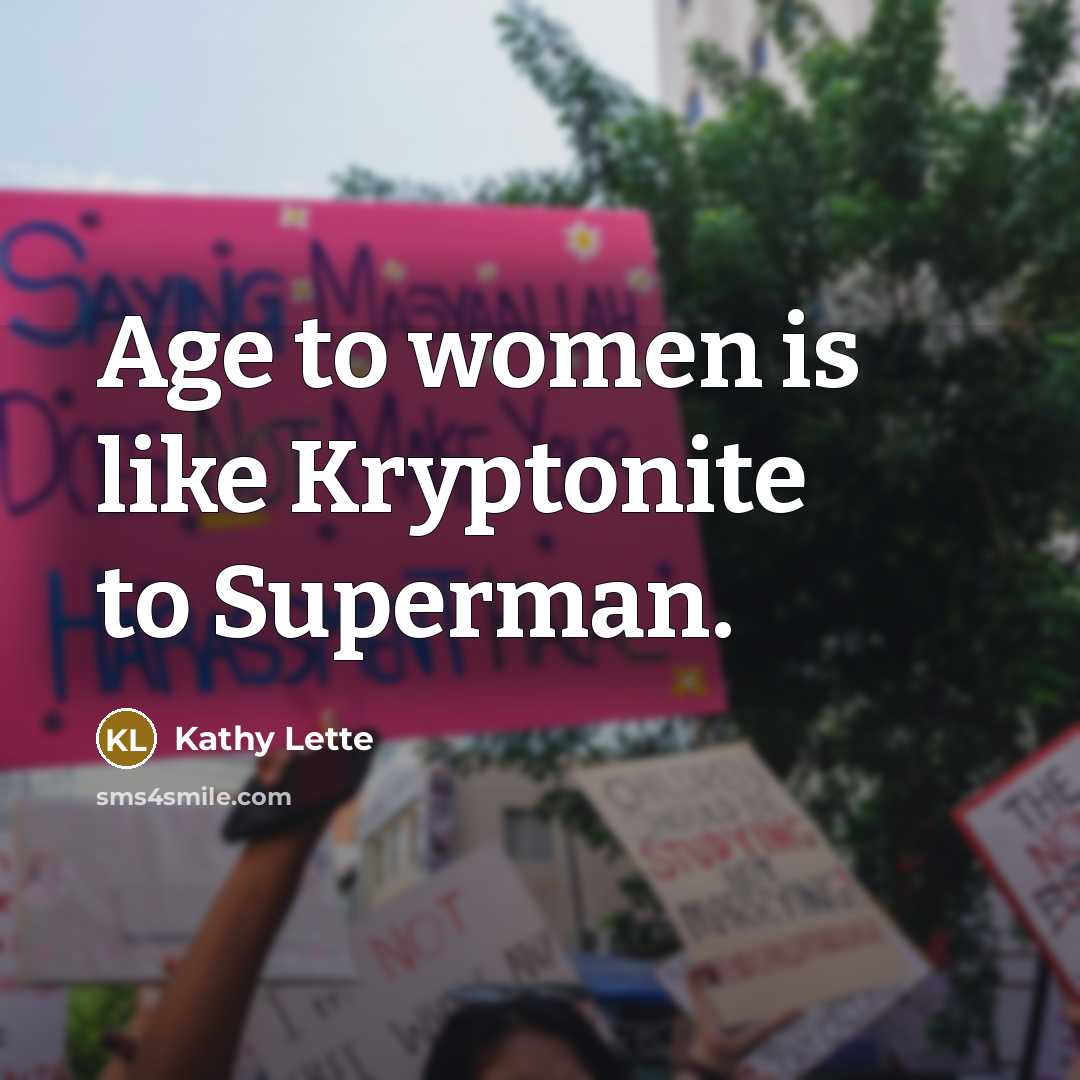 “Age to women is like Kryptonite to Superman.…” quote by Kathy Lette