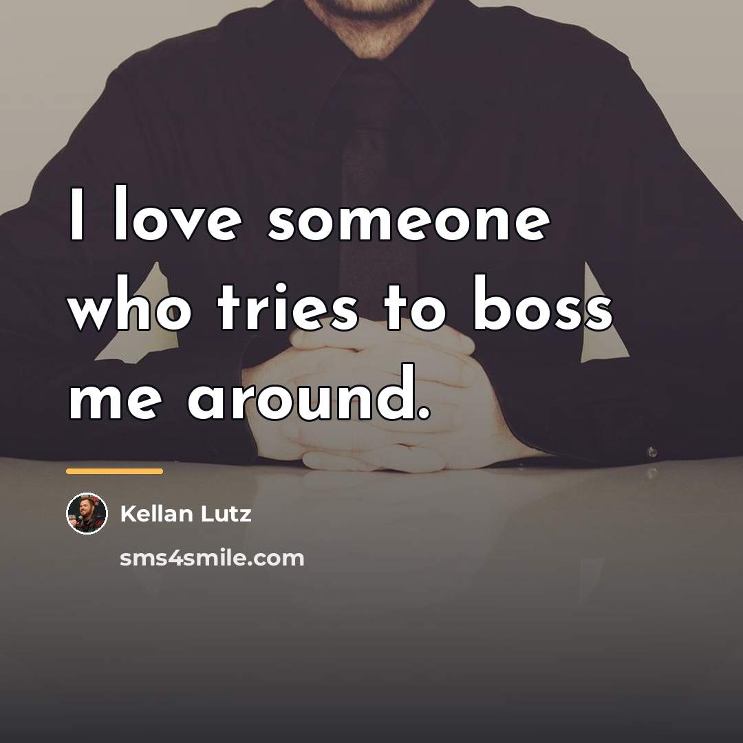 “I love someone who tries to boss me around.…” quote by Kellan Lutz