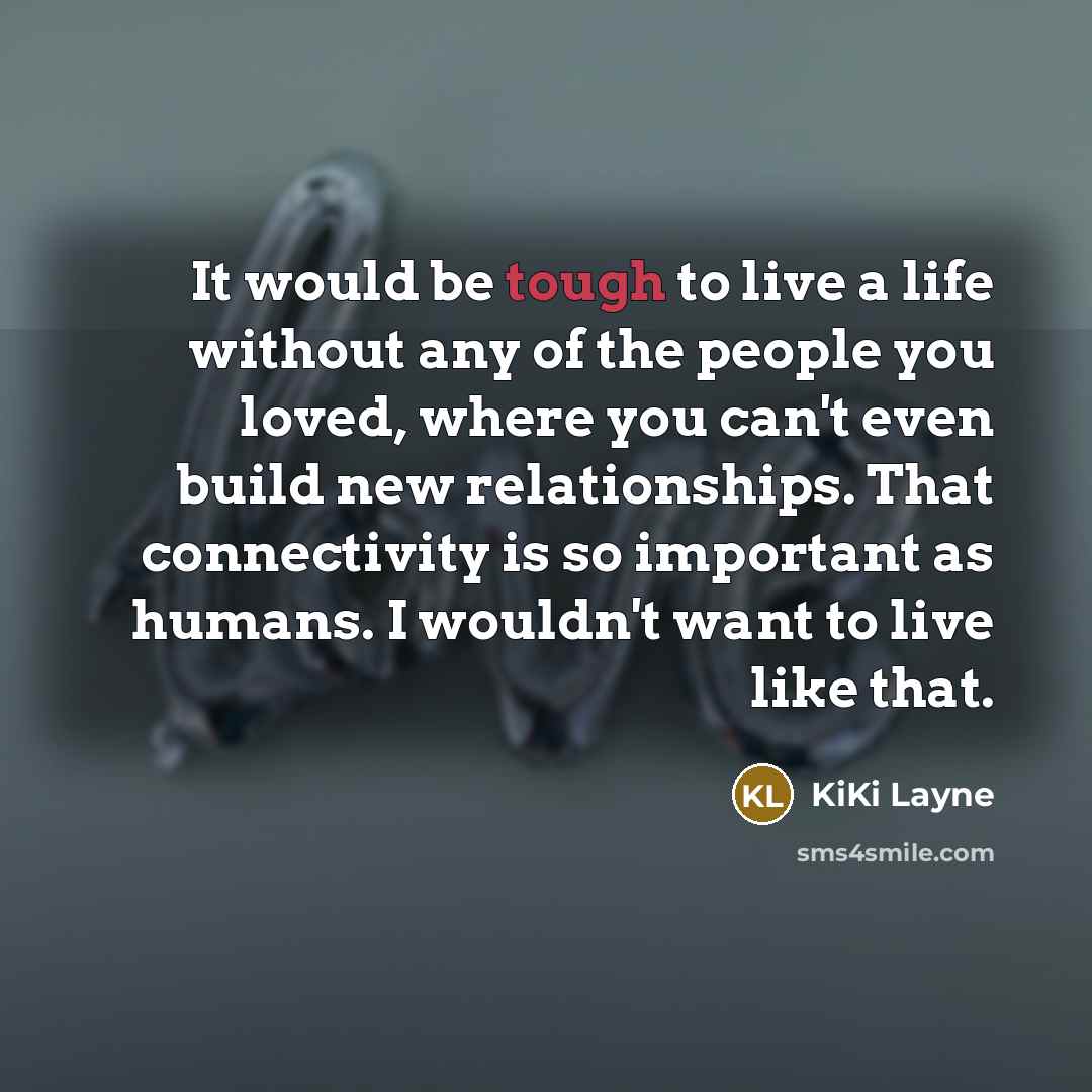 “It would be tough to live a life without any…” quote by KiKi Layne