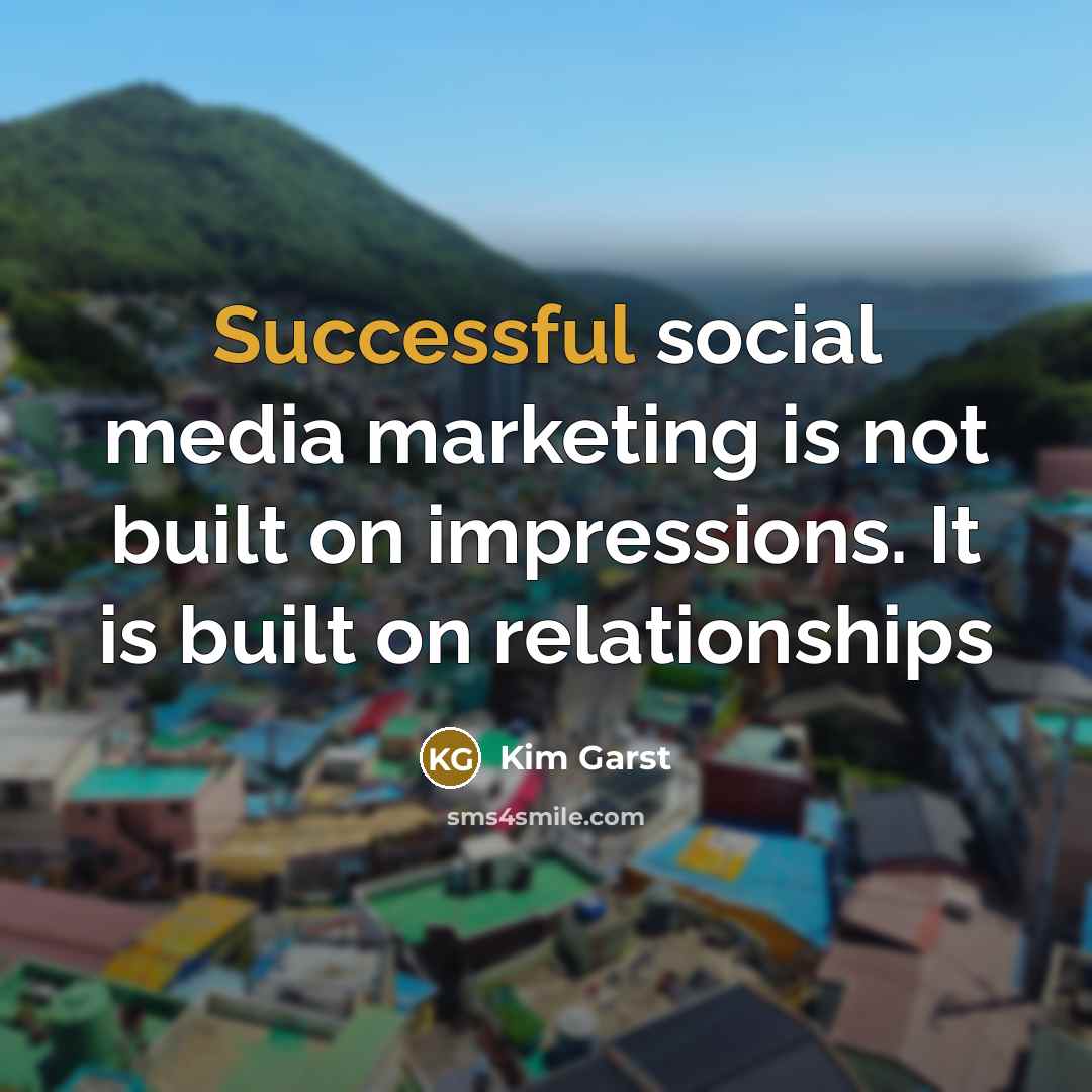“Successful social media marketing is not built on impressions. It…” quote by Kim Garst