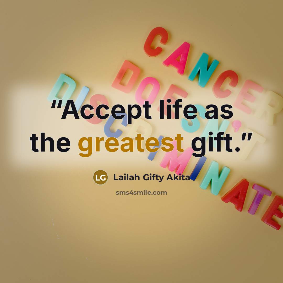 “Accept life as the greatest gift.” quote by Lailah Gifty Akita