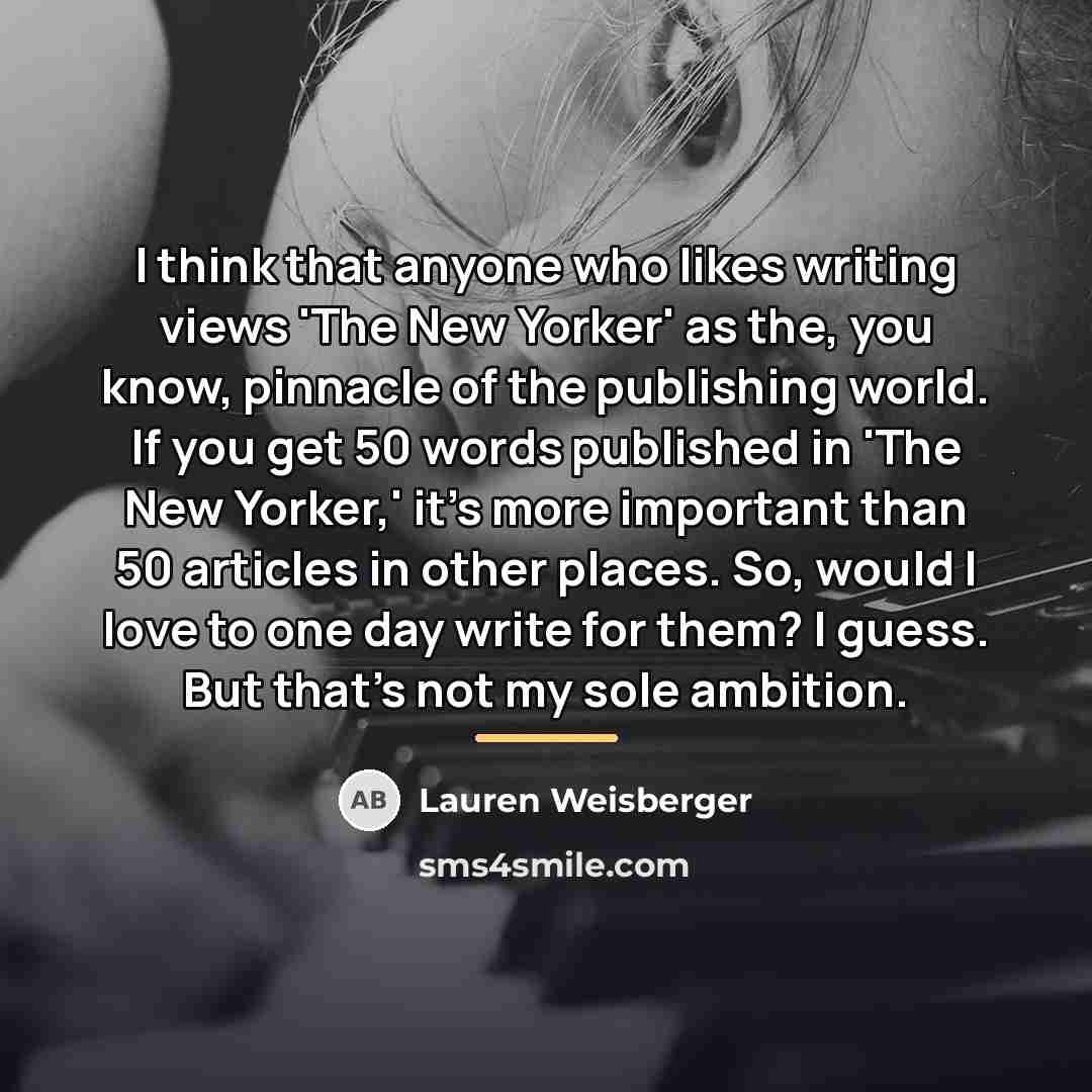 “I think that anyone who likes writing views 'The New…” quote by Lauren Weisberger