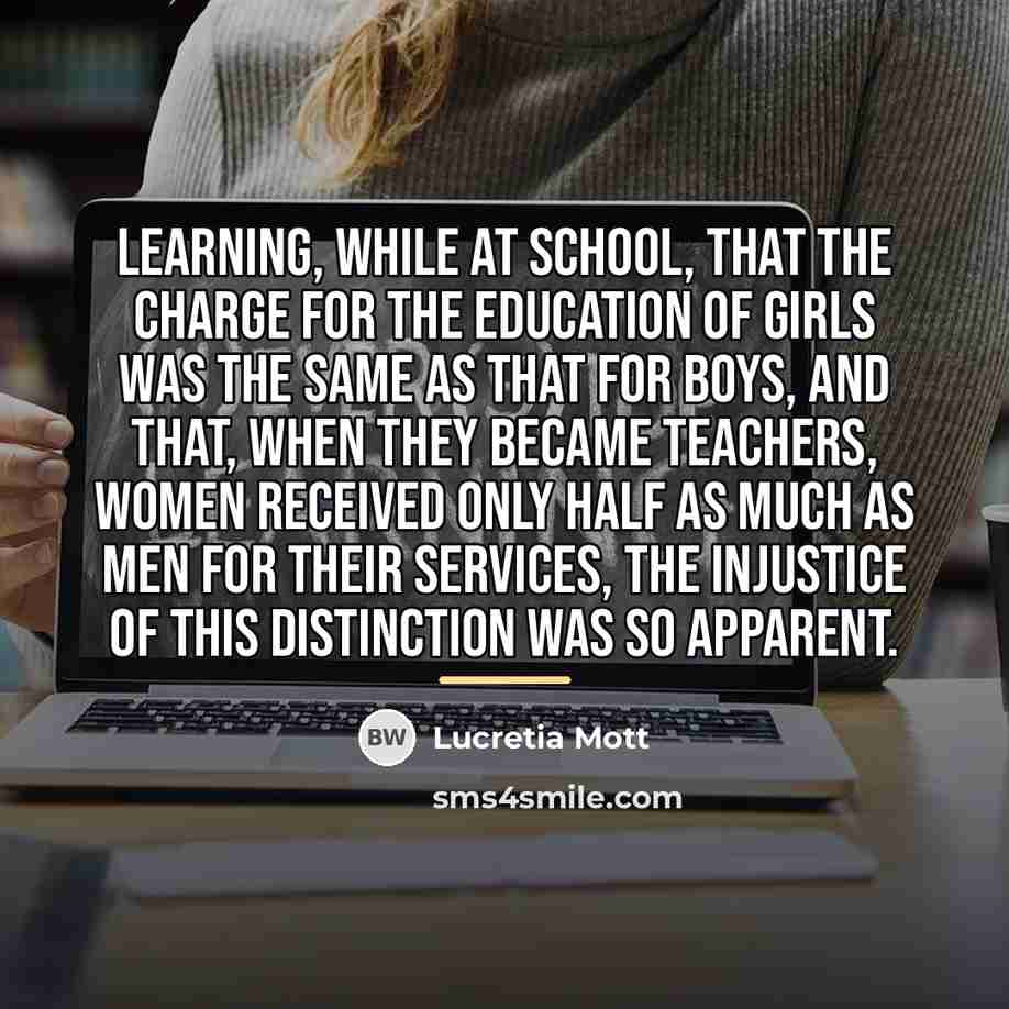“Learning, while at school, that the charge for the education…” quote by Lucretia Mott