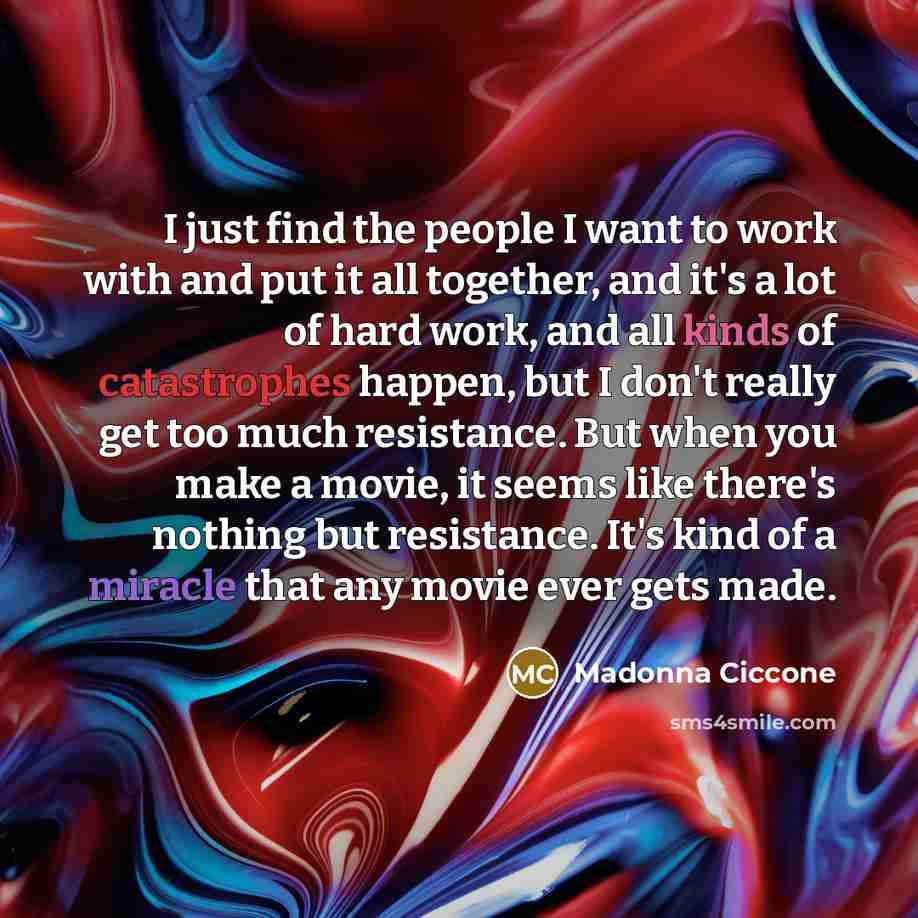 “I just find the people I want to work with…” quote by Madonna Ciccone