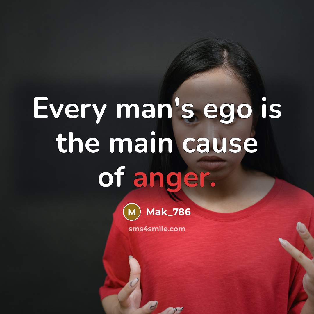 “Every man's ego is the main cause of anger.…” quote by Mak_786