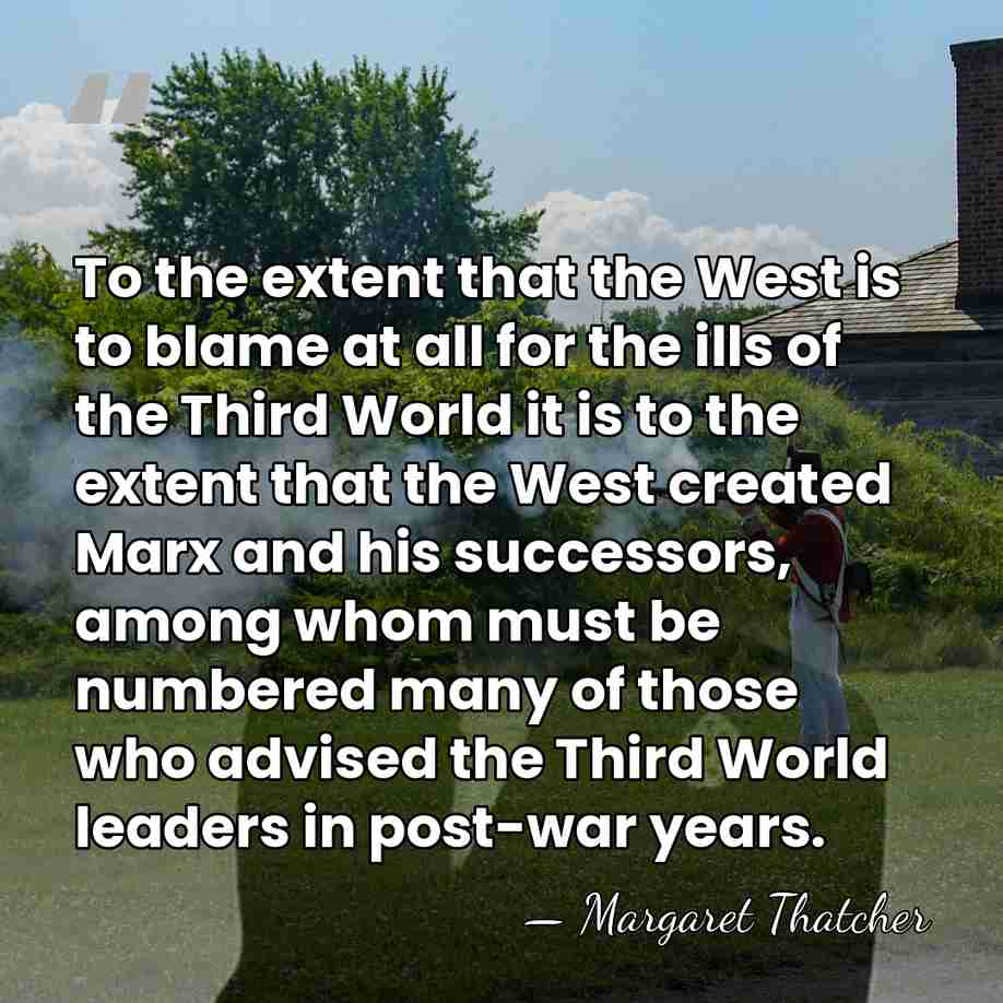 To the extent that the West is to blame at all for&hellip; - Margaret Thatcher