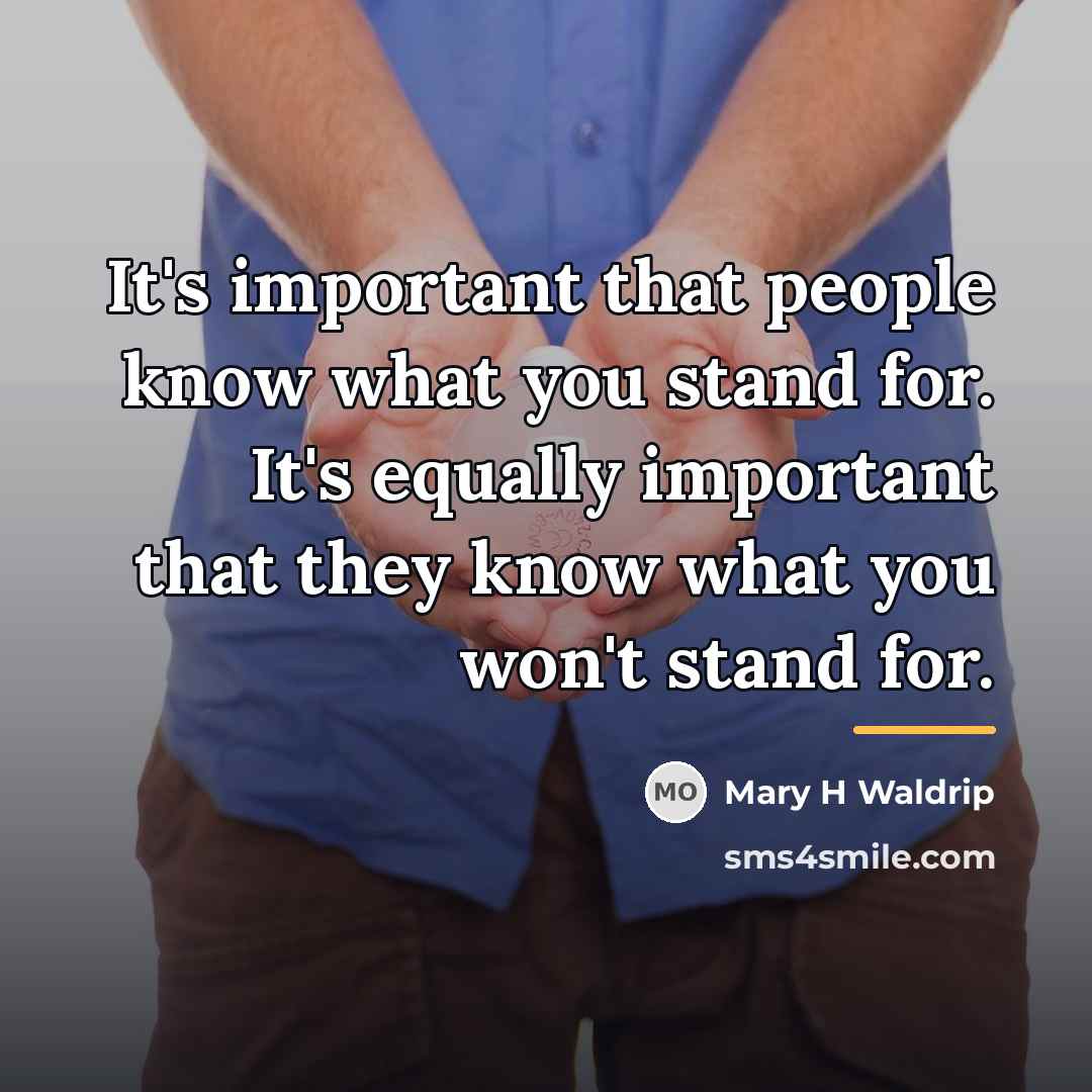 “It's important that people know what you stand for. It's…” quote by Mary H Waldrip