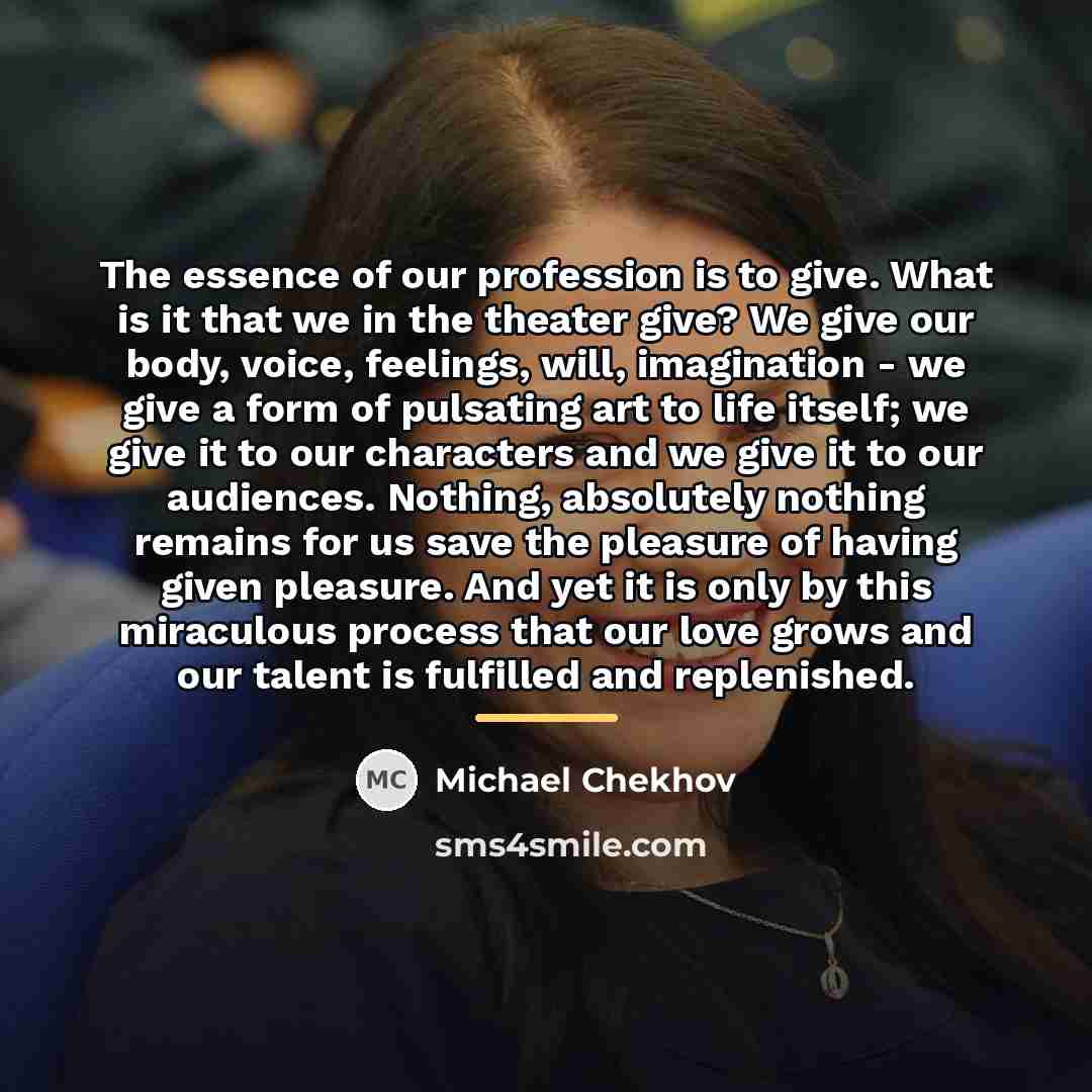 “The essence of our profession is to give. What is…” quote by Michael Chekhov