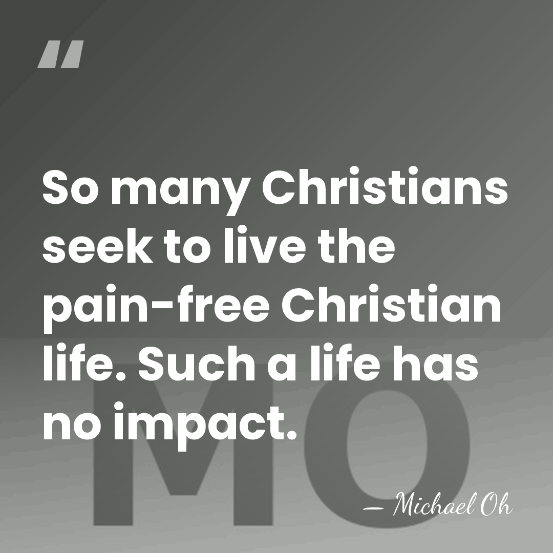 So many Christians seek to live the pain-free Christian life. Such a&hellip; - Michael Oh