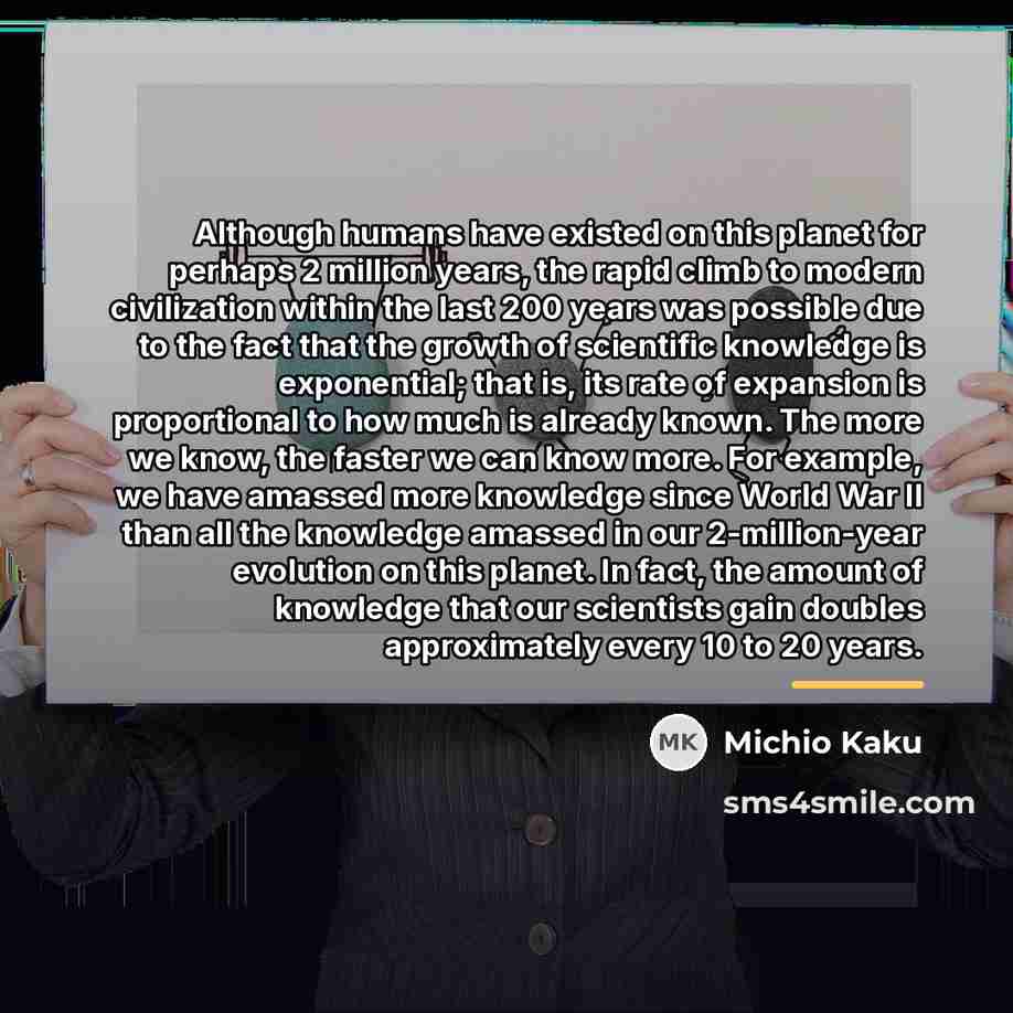 “Although humans have existed on this planet for perhaps 2…” quote by Michio Kaku