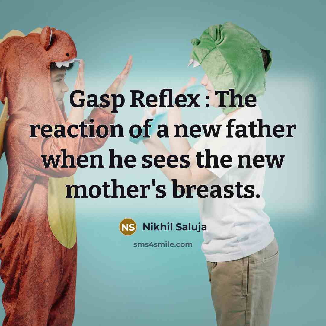 “Gasp Reflex : The reaction of a new father when…” quote by Nikhil Saluja