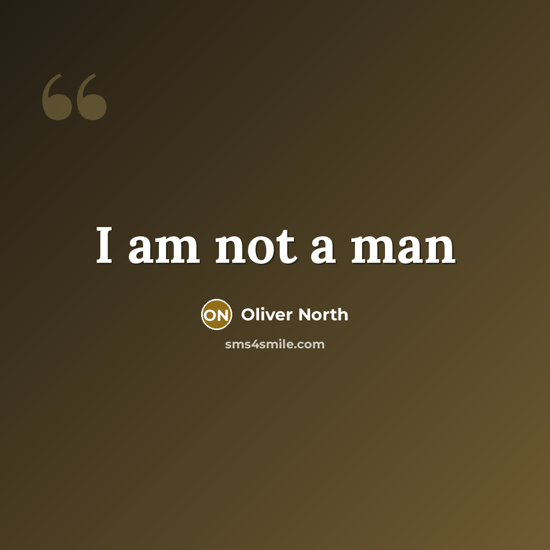 “I am not a man…” quote by Oliver North