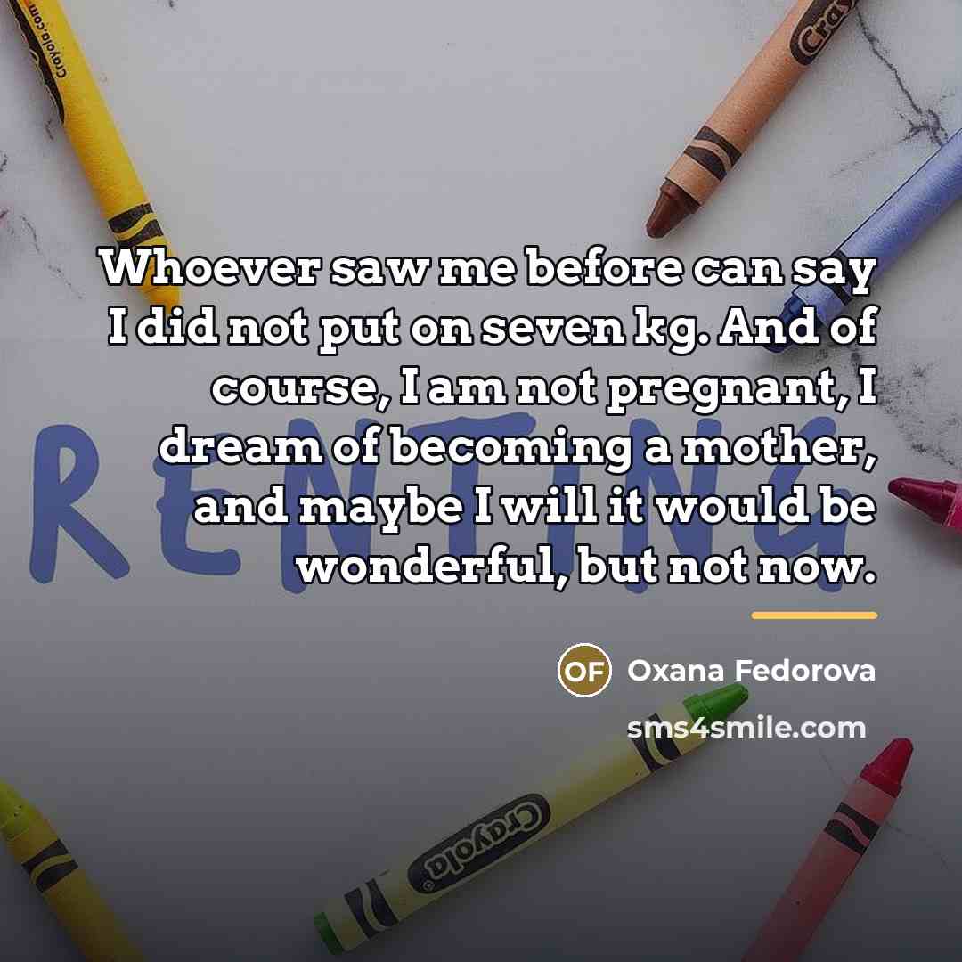 “Whoever saw me before can say I did not put…” quote by Oxana Fedorova