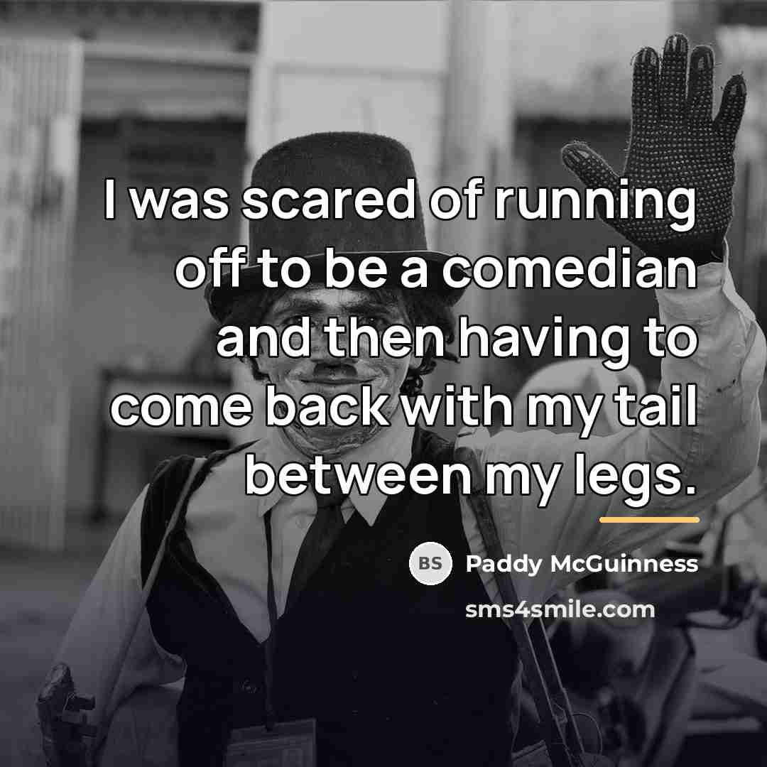 “I was scared of running off to be a comedian…” quote by Paddy McGuinness