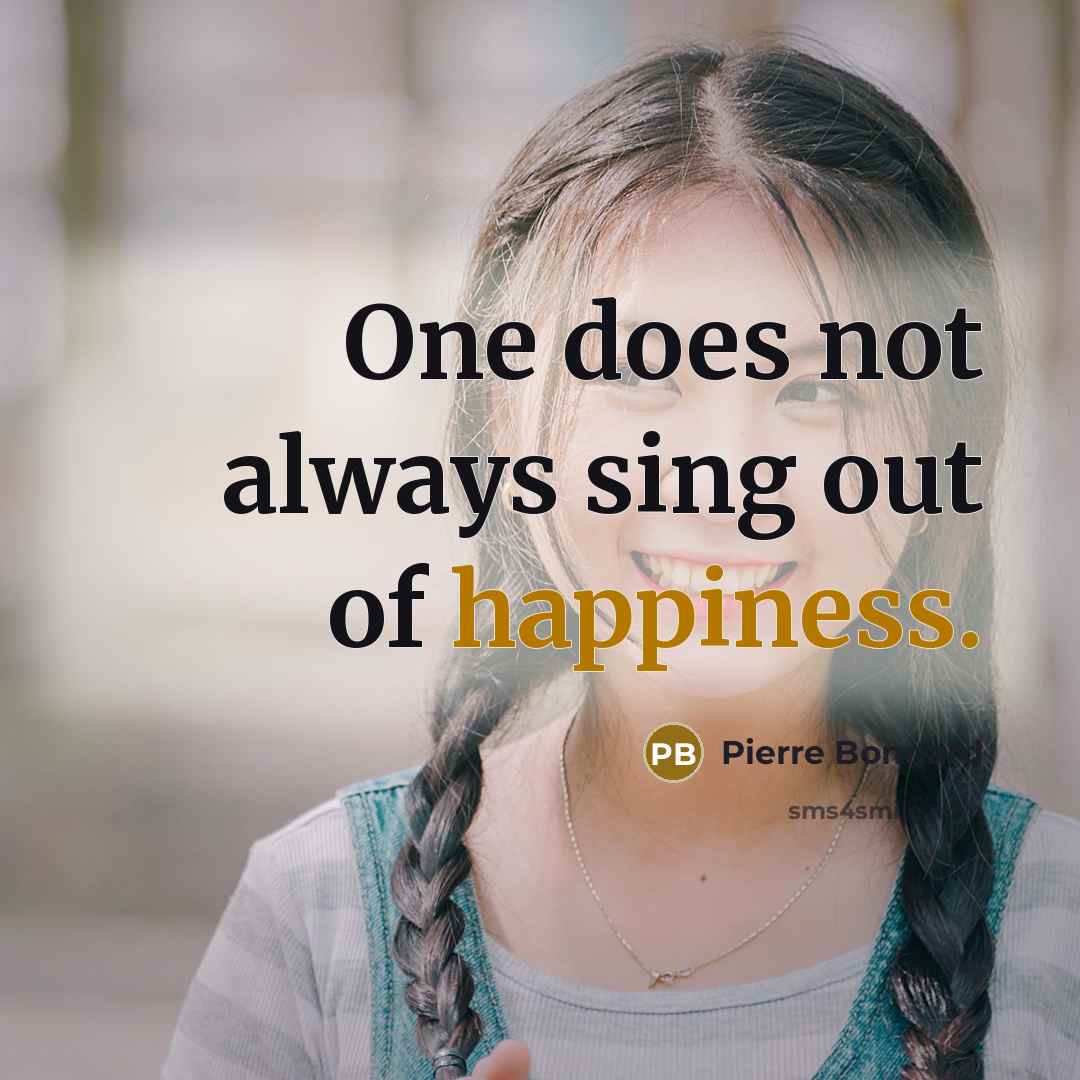 “One does not always sing out of happiness.…” quote by Pierre Bonnard
