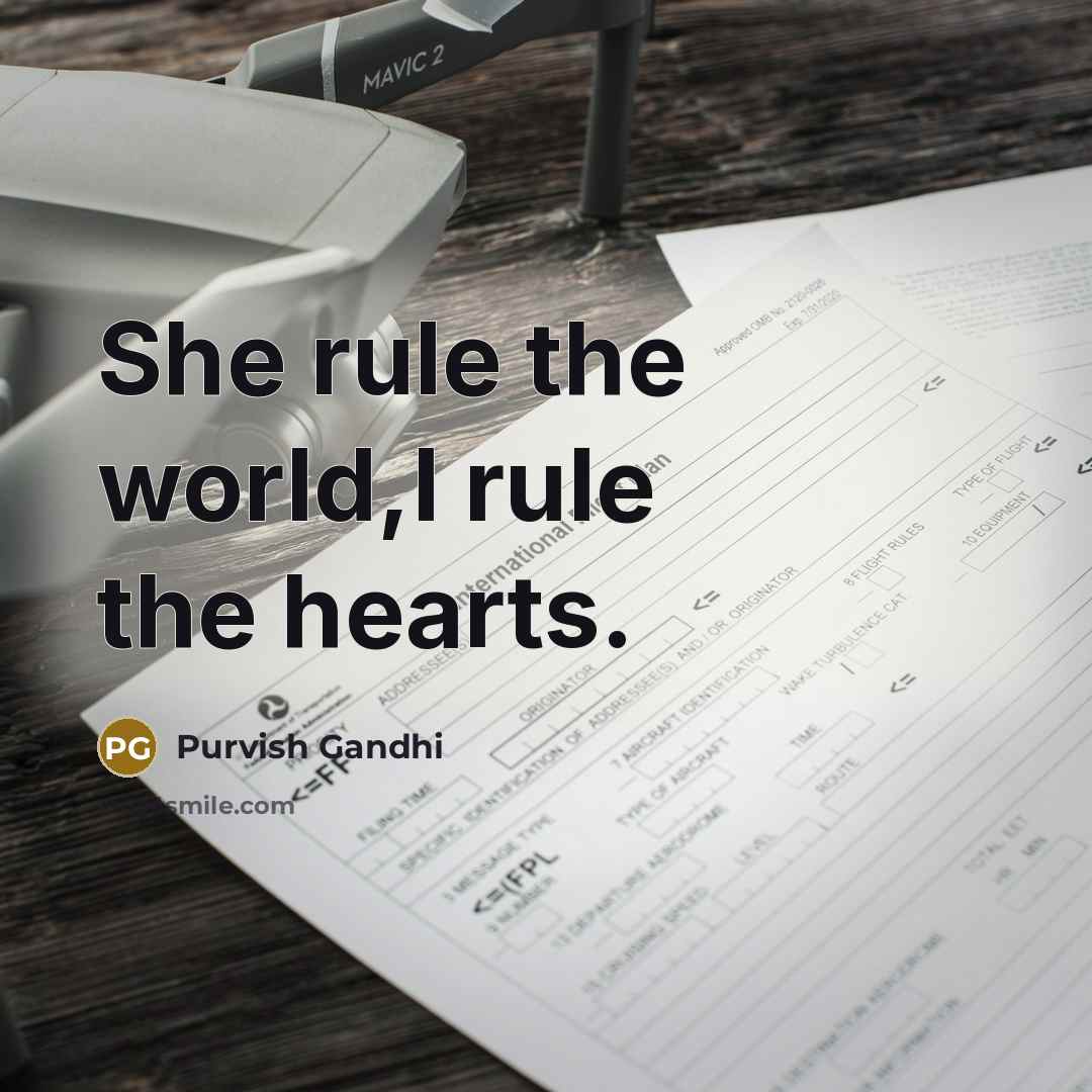“She rule the world,I rule the hearts.” quote by Purvish Gandhi