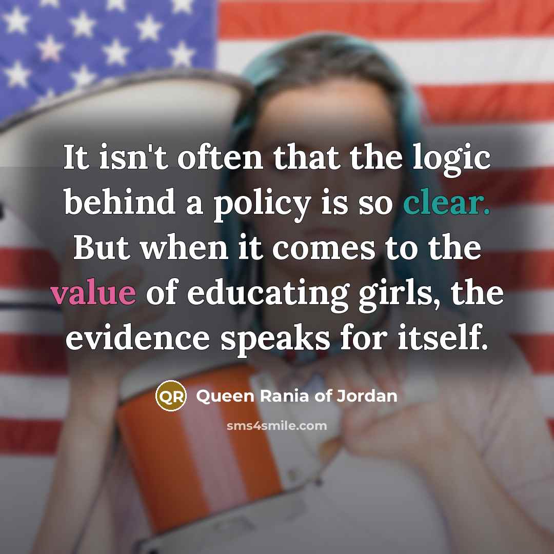“It isn't often that the logic behind a policy is…” quote by Queen Rania of Jordan