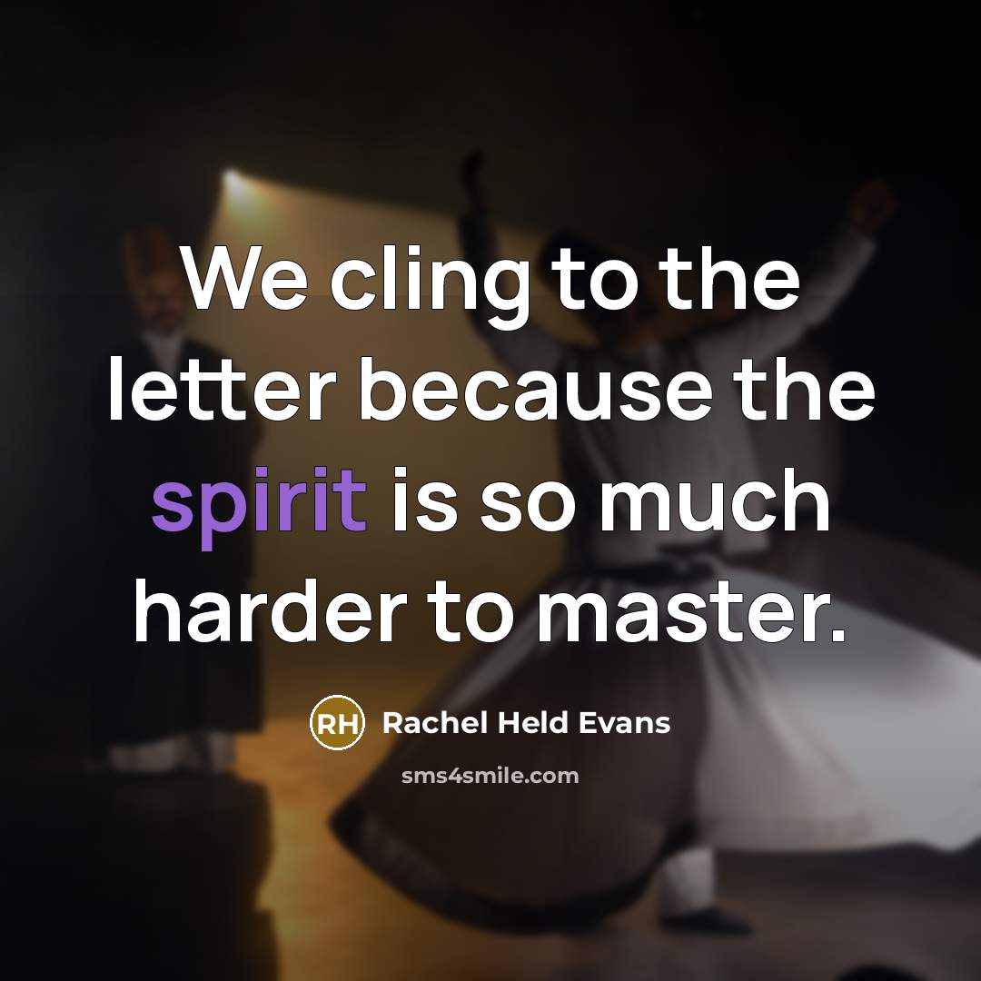 “We cling to the letter because the spirit is so…” quote by Rachel Held Evans