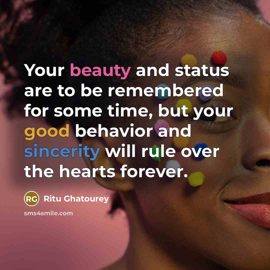 “Your beauty and status are to be remembered for some…” quote by Ritu Ghatourey