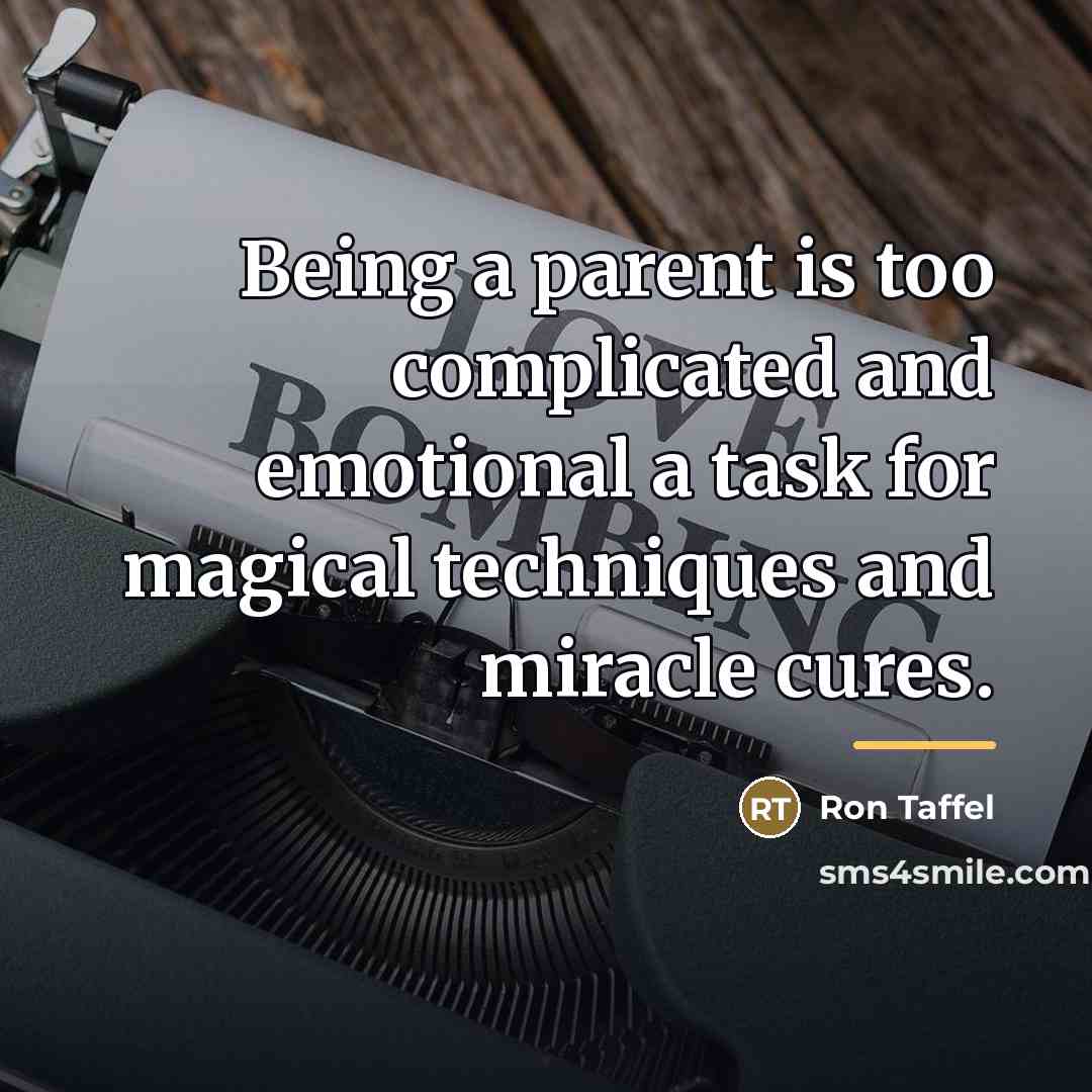 “Being a parent is too complicated and emotional a task…” quote by Ron Taffel