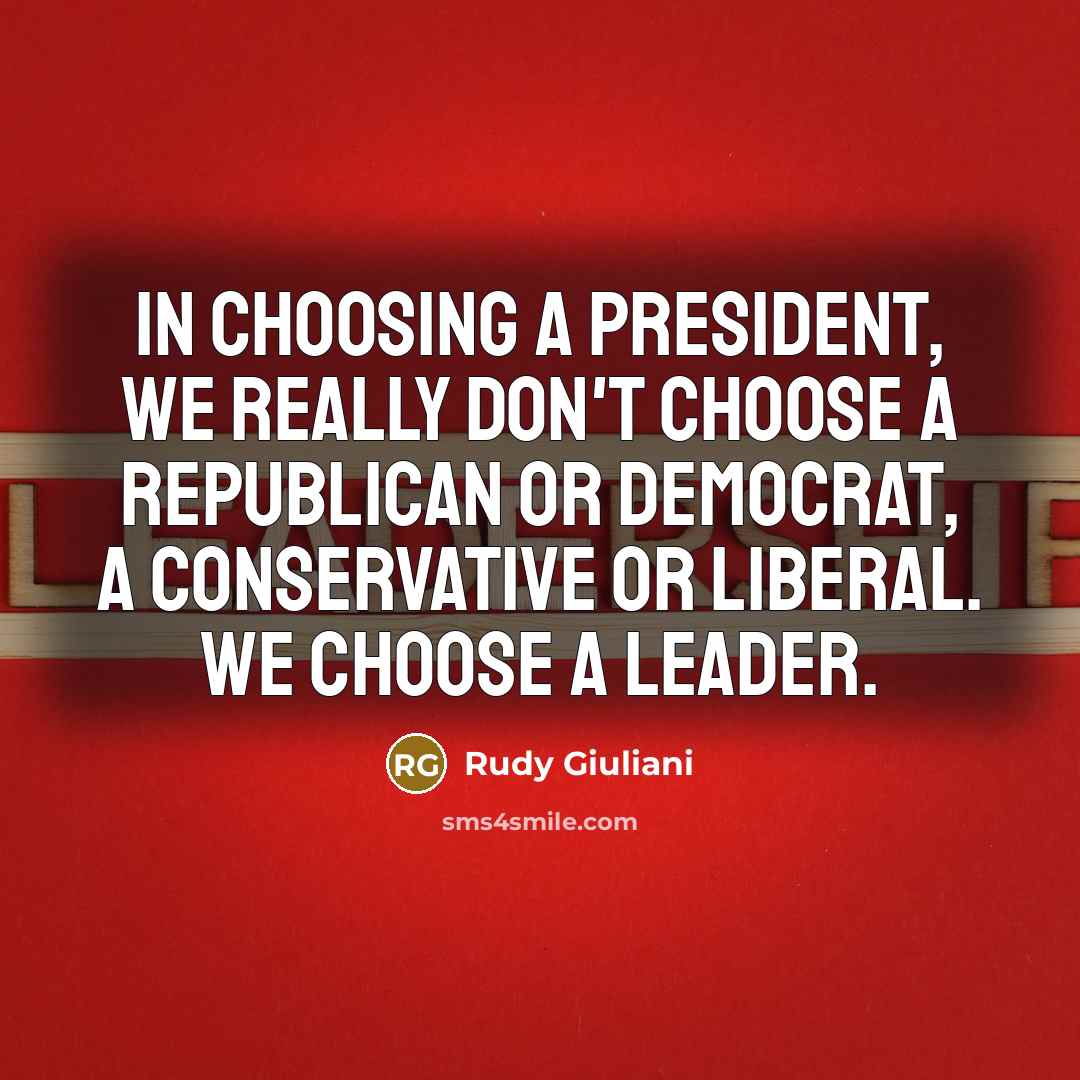 “In choosing a president, we really don't choose a Republican…” quote by Rudy Giuliani