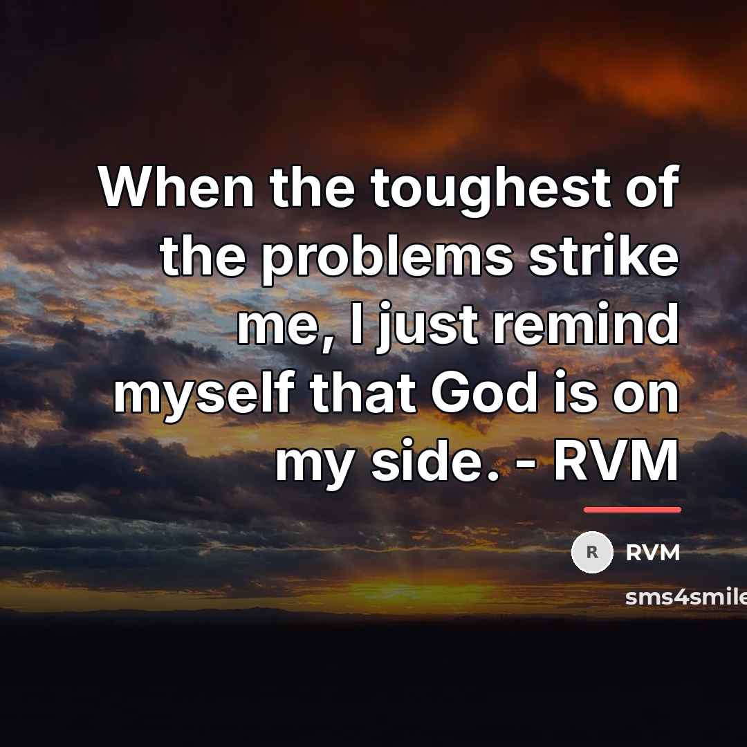 “When the toughest of the problems strike me, I just…” quote by RVM